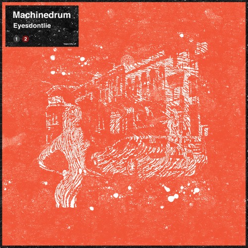 Eyesdontlie (DJ Shadow Remix) - Machinedrum