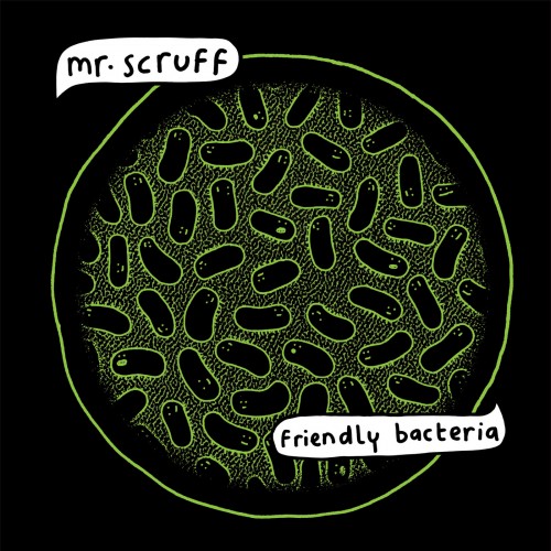 Friendly Bacteria - Mr. Scruff