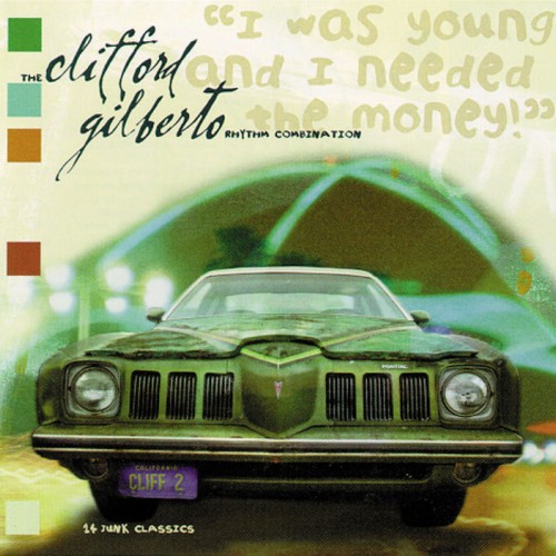 I Was Young and I Needed The Money - The Clifford Gilberto Rhythm Combination