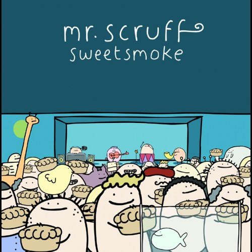 Sweetsmoke - Mr. Scruff