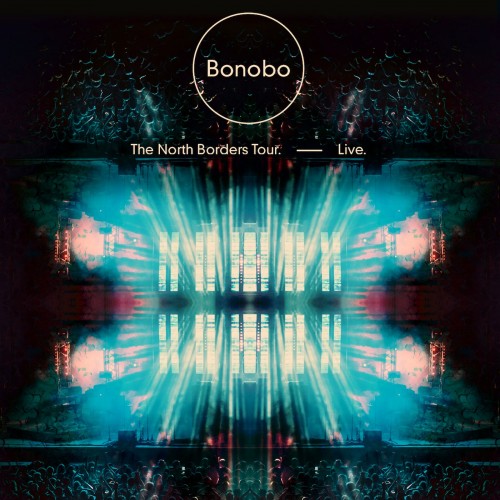 The North Borders Tour. — Live - Bonobo